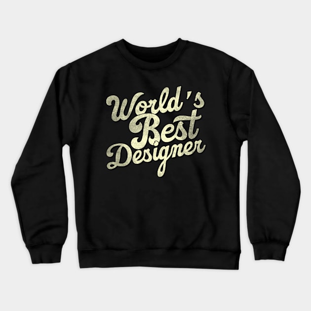 World's best designer. Perfect present for mother dad father friend him or her Crewneck Sweatshirt by SerenityByAlex